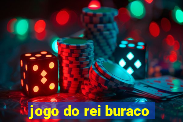 jogo do rei buraco